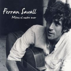 Mireu el nostre mar/FERRAN SAVALL