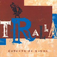 Cançons de ronda/TRALLA