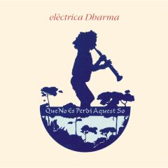 Que no es perdi aquest so/COMPANYIA ELÈCTRICA DHARMA