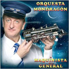 El maquinista de la general/LA ORQUESTA MONDRAGÓN