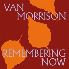 Remembering Now/VAN MORRISON