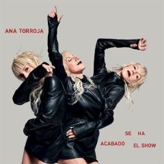 Se ha acabado el show/ANA TORROJA