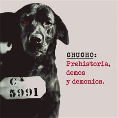 Prehistoria, demos y demonios/CHUCHO