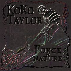 Force of Nature/KOKO TAYLOR