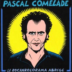 Le Rocanrolorama Abrégé/PASCAL COMELADE