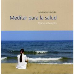 Meditar para la salud/BRAHMA KUMARIS