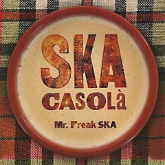 Ska Casolà/MR FREAK SKA
