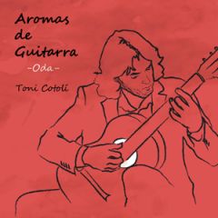Aromas de guitarra -Oda-/TONI COTOLÍ