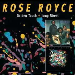Golden Touch + Jump street/ROSE ROYCE