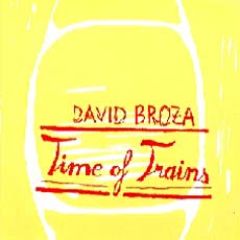 Time of Trains./DAVID BROZA