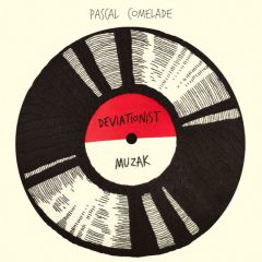Deviationist Muzak/PASCAL COMELADE