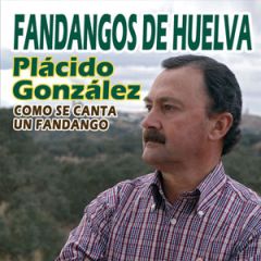 Como se canta un Fandango .../PLÁCIDO GONZÁLEZ