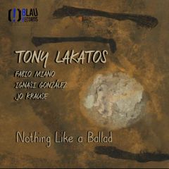 Nothing Like a Ballad/TONY LAKATOS