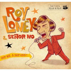 GOT ME A HOT ONE!/ROY LONEY & SEÑOR NO