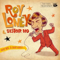 GOT ME A HOT ONE!/ROY LONEY & SEÑOR NO
