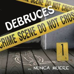 ...NUNCA MUERE/DEBRUCES