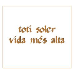 Vida més alta/TOTI SOLER