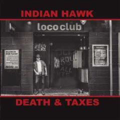 Death & taxes/INDIAN HAWK