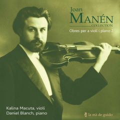 Joan Manén: Obres per a violí .../KALINA MACUTA + DANIEL BLANCH