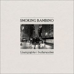 Llampigots i bufarandes/SMOKING BAMBINO