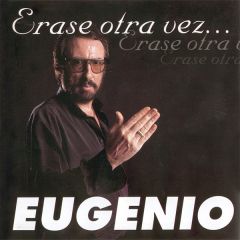 Erase otra vez.../EUGENIO