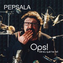 Ops! Mireu què he fet/PEP SALA