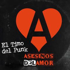 El timo del punk/ASESINOS DEL AMOR