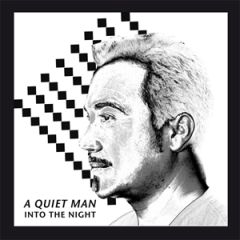 Into the night/A QUIET MAN
