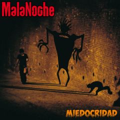 Miedocridad/MALANOCHE