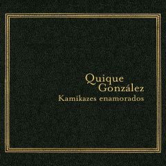 Kamikazes enamorados/QUIQUE GONZALEZ