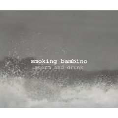 Storm and drunk/SMOKING BAMBINO