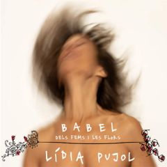 Babel: dels fems i les flors/LÍDIA PUJOL