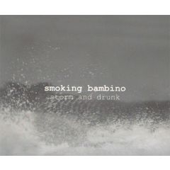 Storm and drunk/SMOKING BAMBINO
