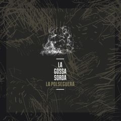 La Polseguera (2024 Remaster)/LA GOSSA SORDA