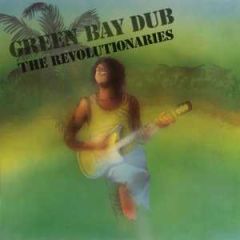 Green Bay Dub/THE REVOLUTIONARIES