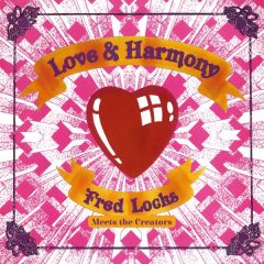 Love and Harmony/FRED LOCKS MEETS THE CREATORS