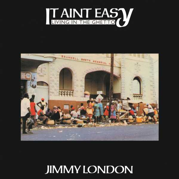 It Ain't Easy Living In The Ghetto (JIMMY LONDON) REGGAE / SKA