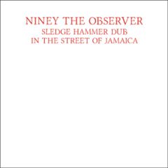 Sledge Hammer Dub In The Street .../NINEY THE OBSERVER