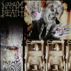 ENEMY OF THE MUSIC BUSINESS .../NAPALM DEATH