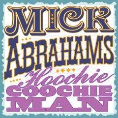 HOOCHIE COOCHIE MAN/MICK ABRAHAMS