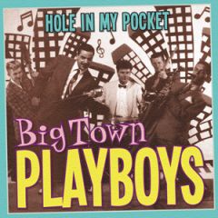 Hole in my pocket/BIG TOWN PLAYBOYS