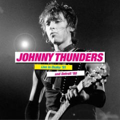 Live in Osaka ’91 & Detroit .../JOHNNY THUNDERS