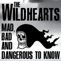 Mad Bad & Dangerous to Know/THE WILDHEARTS