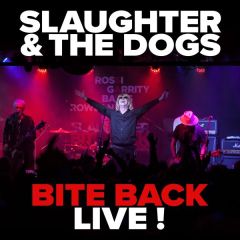 Bite Back - Live!/SLAUGHTER & THE DOGS