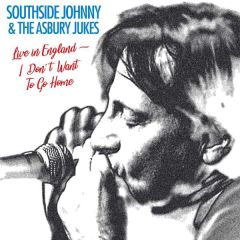 I Don’t Wanna Go Home - Live .../SOUTHSIDE JOHNNY & THE ASHBURY ...