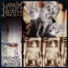 Enemy Of The Music Business .../NAPALM DEATH
