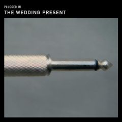 Plugged In/THE WEDDING PRESENT