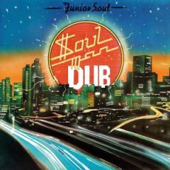 Soul Man Dub/JUNIOR SOUL