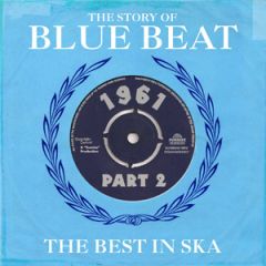 THE STORY OF BLUE BEAT 1961: .../VARIOS REGGAE-SKA