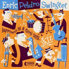 Happiness is a Thing Called… .../ENRIC PEIDRO SWINGTET